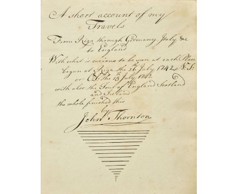 Thornton (John, 1720-1790). 'A short account of my Travels from Riga through Germany, Italy etc to England. With what is curi