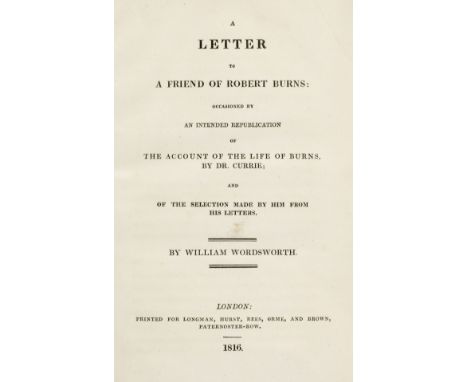 Wordsworth (William). A Letter to a Friend of Robert Burns: Occasioned by an Intended Republication of the Account of the Lif