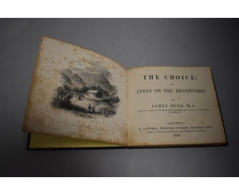 Curio. Bush, James - The Choice: or Lines on the Beatitudes. London: R. Saywell, 1841. Presentation copy, with author's inscr