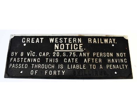 RAILWAYANA; Great Western Railway Notice 'By 8 Vic. Cap 20.S.75 Any Person Not Fastening This Gate After Having Passed Throug