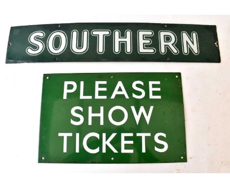 RAILWAYANA; enamel sign 'Southern', 13 x 66cm, and 'Please Show Tickets', 25.5 x 41cm (2).