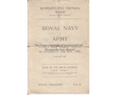 WARTIME AT IPSWICH   Official programme, Royal Navy v Army, 17/11/45 at Ipswich Town, four page programme, Navy included Dudl