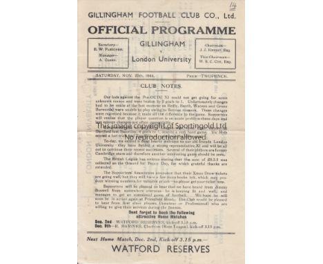 GILLINGHAM - LONDON UNIV 44   Single sheet Gillingham home programme v London University, 25/11/44, Gills won 9-3. Score, sco