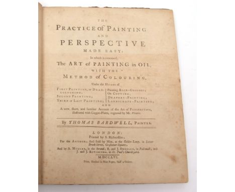 THOMAS BARDWELL: THE PRACTICE OF PAINTING AND PERSPECTIVE MADE EASY, IN WHICH IS CONTAINED THE ART OF PRINTING IN OIL, WITH T