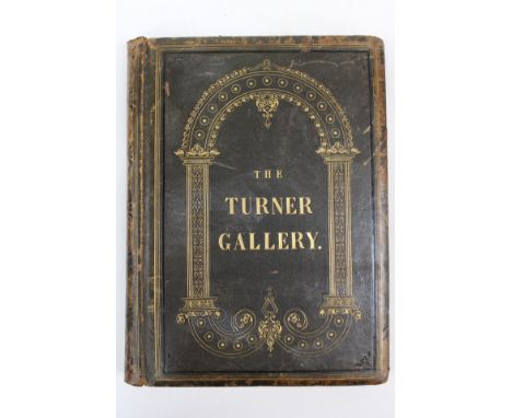 'The Turner Gallery: A Series of Sixty Engravings from the Principal Works of Joseph Mallord William Turner with a Memoir and