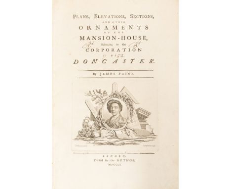 'Plans, Elevations, Sections, and other Ornaments of the Mansion-House, Belonging to the Corporation of Doncaster', by James 