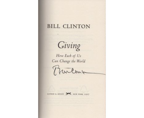 CLINTON BILL: (1946 - ) American President 1993-2001. Book signed, a hardback edition of Giving, First Edition published by A