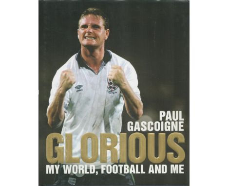 Football Paul Gascoigne Signed Personal Book Titled Glorious, My World, Football and Me. First Edition Hardback Book. Signed 