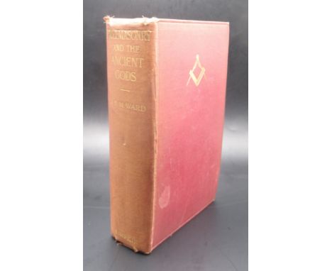Ward (J.S.M.) Freemasonry and the Ancient Gods, 1st Edition 1921, Simpkin Marshall Hamilton Kent &amp; Co. Ltd, hardback, to 