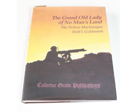 Goldsmith, Dolf L., 'The Grand Old Lady of No Man's Land: The Vickers Machinegun', (Ontario: Collector Grade Publications, 19