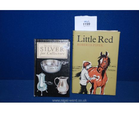 A 1963 First Edition 'Little Red' by Roberta Piper in Original Dust Jacket T/W 'Silver for Collectors' by Eleanor Hughes.