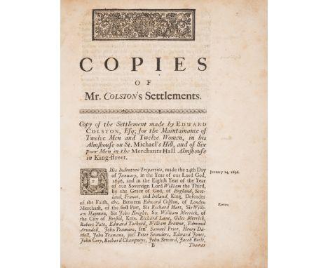 England.- [Colston (Edward)] [Bristol.] Copies of Mr.Colston's Settlements, ?first edition, drop-head title, woodcut head-pie
