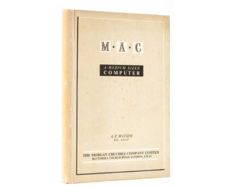 Computing.- Watson (A.F.) M.A.C. (Modern Automatic Computer): A Medium Sized Computer, first edition, diagrams to text, witho