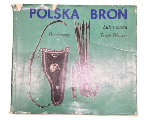 comprising: Werner, Jerzy, Polska Bron, Warsaw, 1974; Klopsteg, Paul E., Turkish Archery and the Composite Bow, second editio