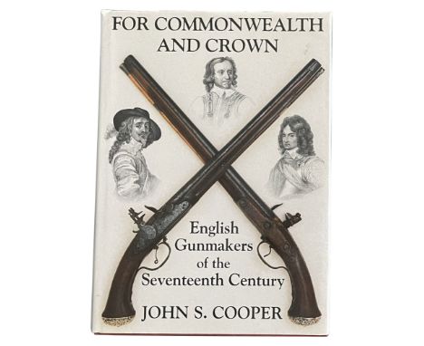 consisting of: Cooper, John S., For Commonwealth and Crown: English Gunmakers of the Seventeenth Century, Gillingham, 1983; J