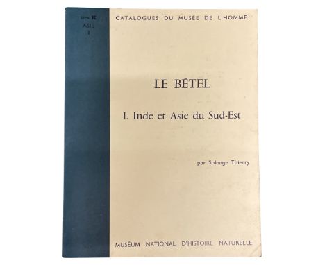 Le Bétel. I. Inde et Asie du Sud Est. Catalogues du Musee de l'Homme Série K, Asie I. Supplement au Tome IX 3, d'Objets et Mo