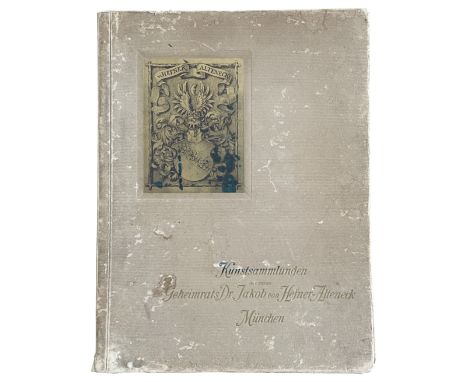 Kunstsammlungen des verewigten Herrn Geheimrats Dr. Jakob von Hefner-Alteneck, Munich, 1904 folio (240 x 320 mm), portrait, p