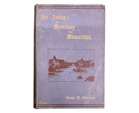 In India (the land of famine and of plague); or Bombay the Beautiful the First City of India The Ideal Publishing Union Londo