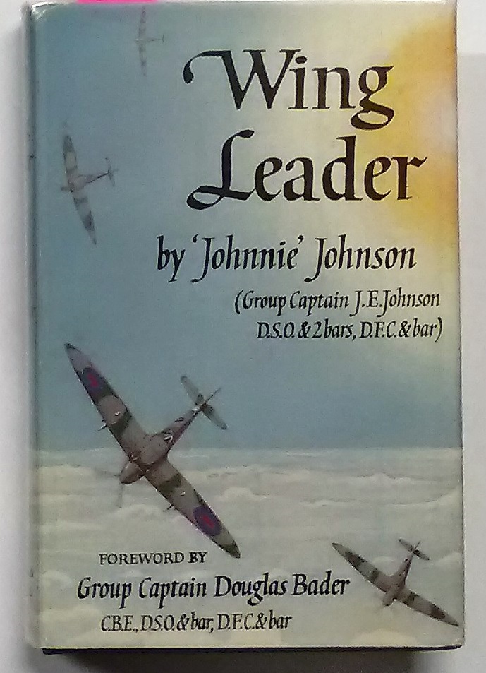 Wing Leader signed hardback book by Johnnie Johnson, Gp.Capt. J.E ...