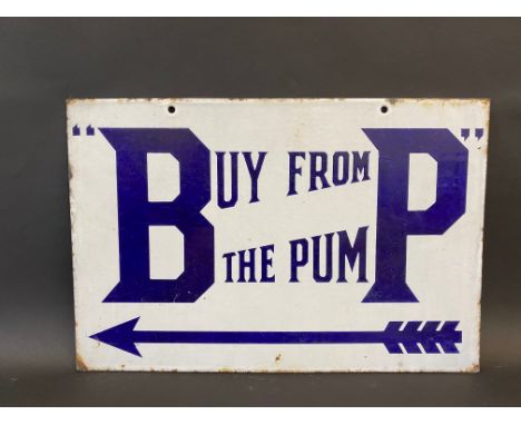 A BP 'Buy from the Pump' rectangular double sided enamel sign with good colour and gloss, by Bruton of Palmers Green, 18 x 12
