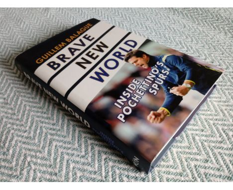 Brave New World Inside Pochettino's Spurs hardback book by Guillem Balague. Published 2017 Weidenfeld &amp; Nicolson. 324 pag