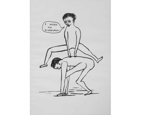 * DAVID SHRIGLEY OBE (SCOTTISH b. 1968),I MEAN NO DISRESPECT limited edition lithograph printed on 200g Munken Lynx paper by 