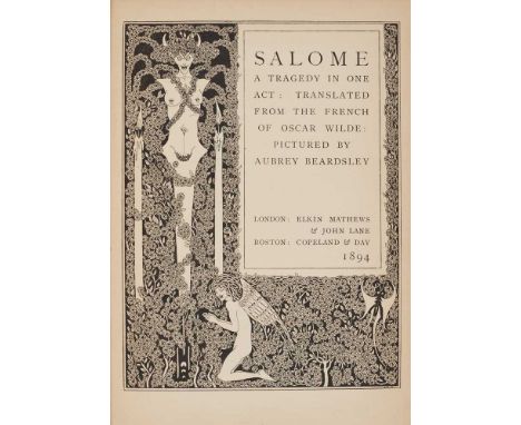 Wilde, Oscar Salome A Tragedy in One Act. Translated from the French of Oscar Wilde. Pictures by Aubrey Beardsley. London: El
