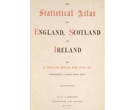 Bevan (G. Phillips). The Statistical Atlas of England, Scotland and Ireland, W. &amp; A. K. Johnston, Edinburgh and London, 1