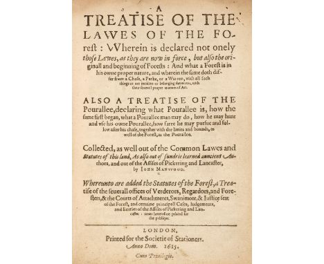 Manwood (John). A Treatise of the Lawes of the Forest: Wherein is declared not onely those lLawes, as they are now in force, 