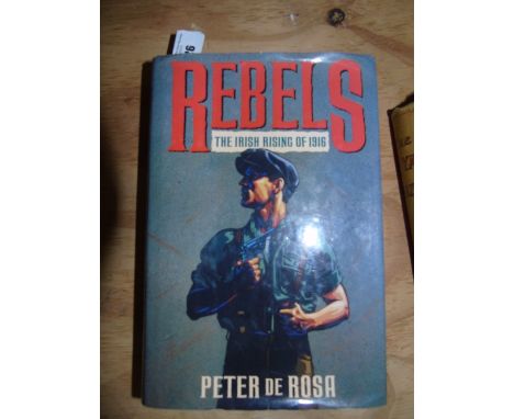 Rebels - The Irish Rising of 1916 by Peter de Rosa. First Edition; First Printing. New York Doubleday 1991. With dustjacket a