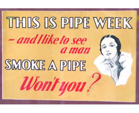THIS IS PIPE WEEK COLOURED FRAMED ADVERT. 16 by 12ins, THIS IS PIPE WEEK/ AND LIKE TO SEE A MAN SMOKE A PIPE/ WON T YOU? lady
