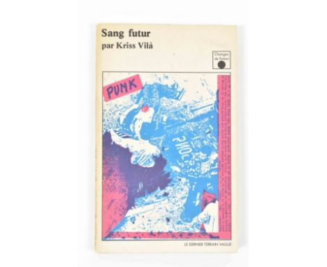 [s and up] Kriss Vila, Sang Futur  Paris, Le Terrain Vague, 1977. First edition, softcover, 12.5 x 20.5 cm, 160 pp. Text in F