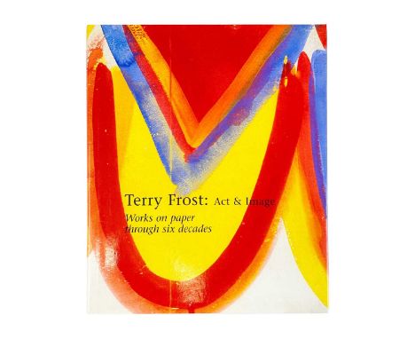 Terry Frost: Act & Image - Works on paper through six decades by Mel GoodingBelgrave Gallery, hardback, first edition. With i