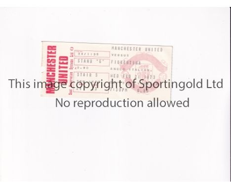 MANCHESTER UNITED     Ticket for the home Anglo-Italian Cup tie v Fiorentina 21/2/1973.     Good