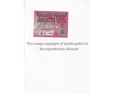 MANCHESTER UNITED         Ticket for the away Omagh Memorial Fund Challenge match v Omagh Town 3/8/1999, vertical crease with