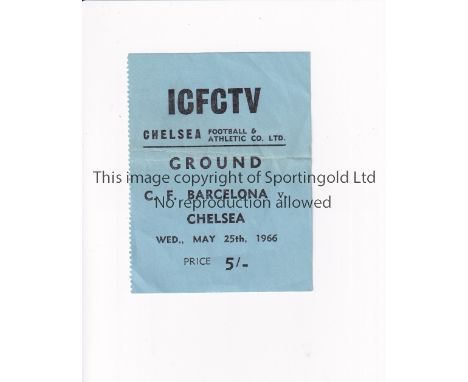 FAIRS CUP SEMI-FINAL TICKET / CHELSEA V BARCELONA        Ticket for match at Stamford Bridge 25/05/1966, horizontal crease.  