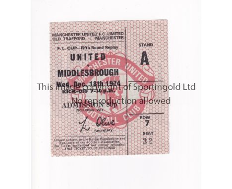 MANCHESTER UNITED     Ticket for the home League Cup Replay v Middlesbrough 18/12/1974.    Good