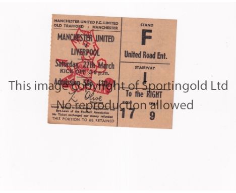 MANCHESTER UNITED Ticket for the home league match v Liverpool dated 27/3/1971. The match took place on 19/4/1971. Good