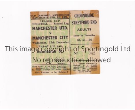 MANCHESTER UNITED      Ticket for the home 2nd Leg League Cup Semi-Final v Manchester City 17/12/1969, tape marks.      Fair