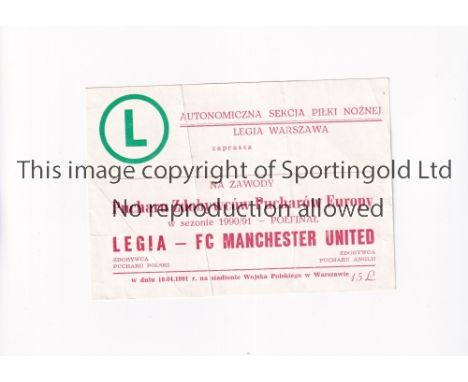 MANCHESTER UNITED         Ticket for the away European Cup Winners Cup Semi Final tie v Legia Warsaw 10/4/1991, creased, numb