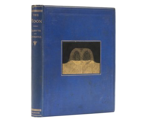 Astronomy.- Nasmyth (James) and James Carpenter. The Moon, first edition, frontispiece and 24 plates, most photographic, 2pp.