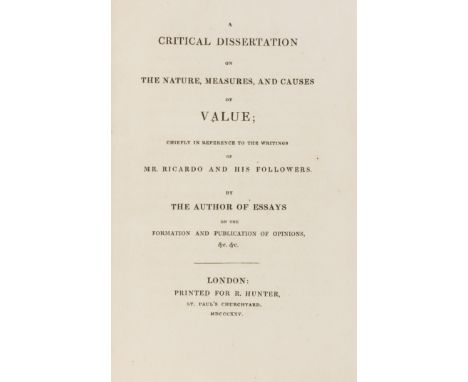 Economics.- [Bailey (Samuel)] A Critical Dissertation on the Nature, Measures, and Causes of Value; chiefly in reference to t