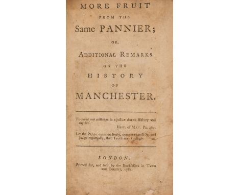 NO RESERVE Manchester.-  More Fruit from the Same Pannier; or Additional Remarks on the History of Manchester, first edition,