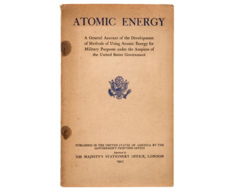 Atomic bomb.- Smyth (H. D.) Atomic Energy. A General Account of the Development of Methods of Using Atomic Energy for Militar