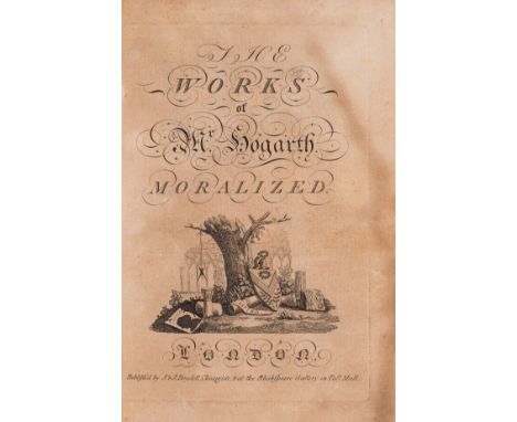 NO RESERVE [Trusler (John)] Hogarth Moralized. Being a Complete Edition of Hogarth's Works, engraved frontispiece and additio