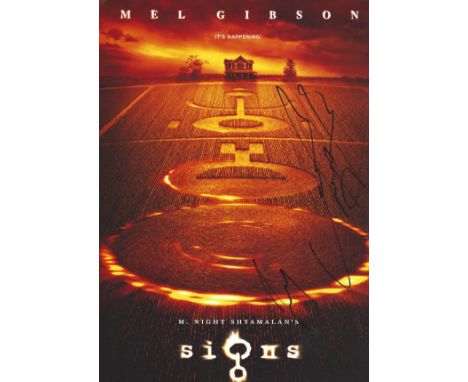 SIGNS: Mel Gibson (1956- ) Australian-American Actor &amp; Director. Academy Award winner &amp; M. Night Shyamalan (1970- ) I