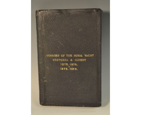 Voyages of The Royal Yacht Victoria & Albert 1873-1877, being the diary kept by Admiral Ernst Leopold, 4th Prince of Leininge