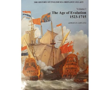 Caruana (Adrian B.). The History of English Sea Ordnance 1523-1875, 2 volumes, 1st edition, Rotherfield: Jean Boudriot Public