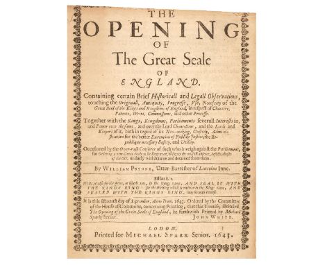Prynne (William). The opening of the Great Seale of England. Containing certain brief historicall and legall observations, to