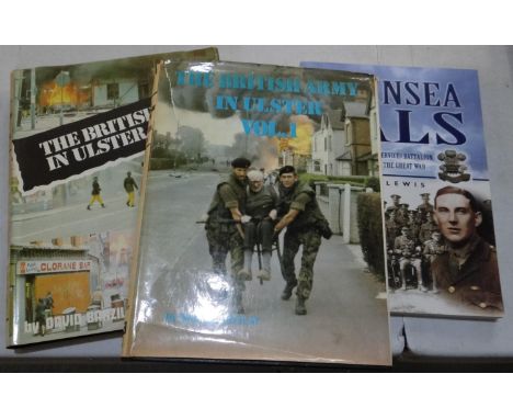Barzilay, David: 'The British Army in Ulster', Volume I & II, Century books and Lewis, Bernard; 'Swansea Pals'.(B.P. 21% + VA
